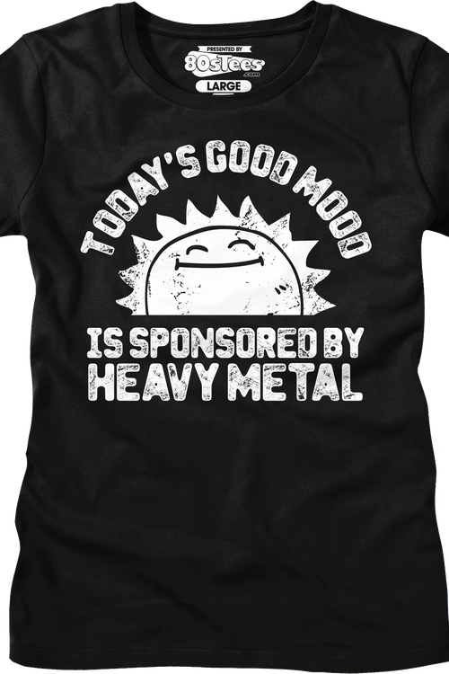 Womens Today's Good Mood Is Sponsored By Heavy Metal Shirt