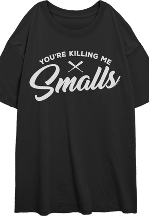 Womens You're Killing Me Smalls Sandlot Oversized Shirt