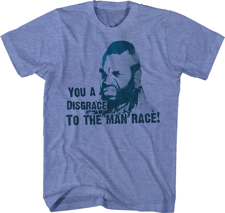 You A Disgrace To The Man Race Mr. T Shirt