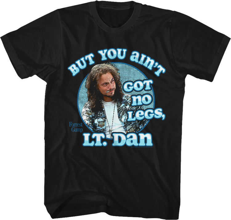 You Ain't Got No Legs Lt. Dan Forrest Gump T-Shirt