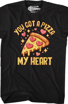 You Got A Pizza My Heart T-Shirt