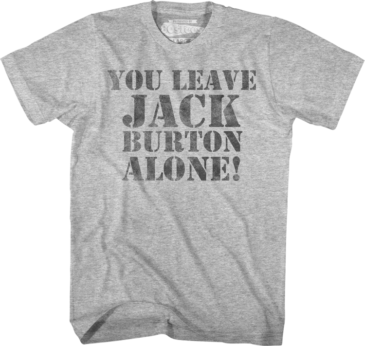You Leave Jack Burton Alone Big Trouble In Little China T-Shirt