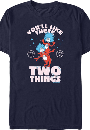 You'll Like These Two Things Dr. Seuss T-Shirt