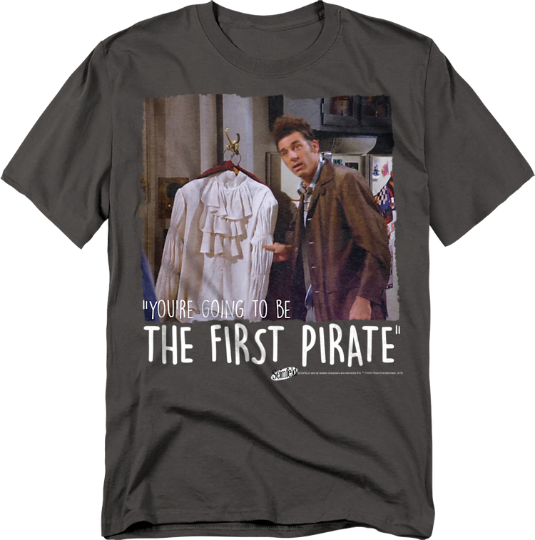 You're Going To Be The First Pirate Seinfeld T-Shirt