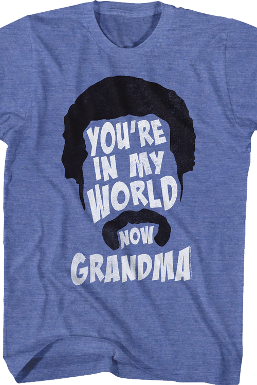 You're In My World Now Grandma Happy Gilmore T-Shirt