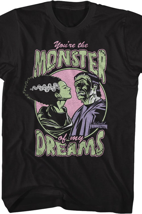 You're The Monster Of My Dreams Bride Of Frankenstein T-Shirt