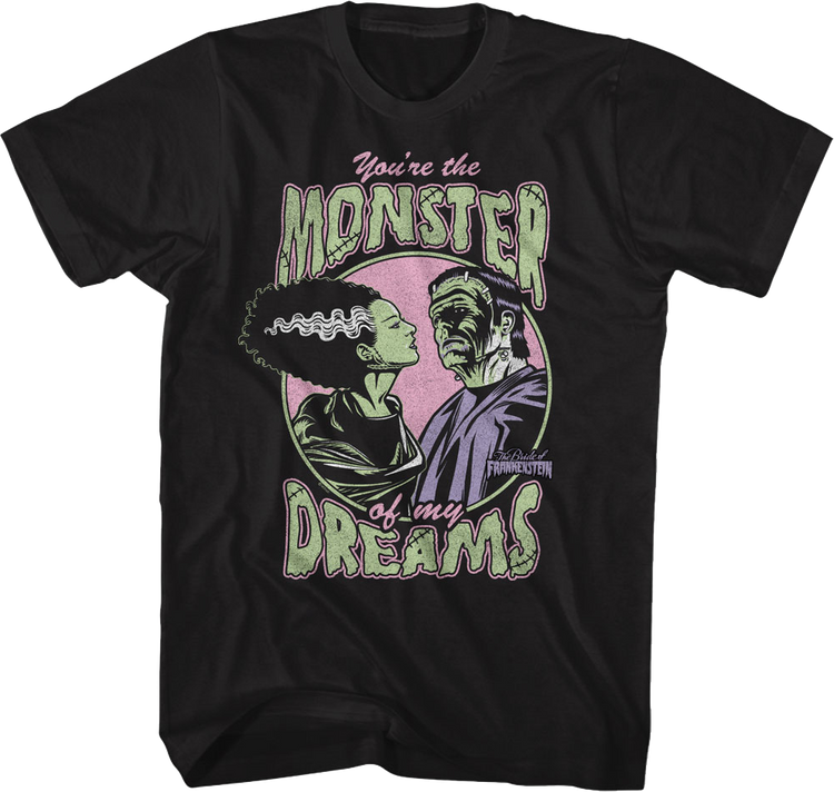 You're The Monster Of My Dreams Bride Of Frankenstein T-Shirt