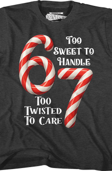 Youth 67 Too Sweet To Handle Too Twisted To Care Shirt