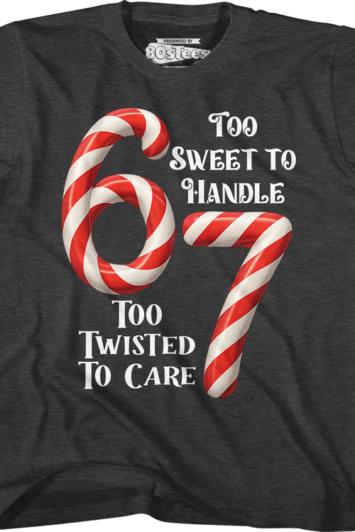 Youth 67 Too Sweet To Handle Too Twisted To Care Shirt